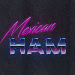 MexicanHam